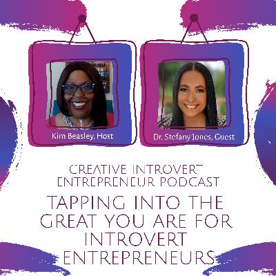 Tapping Into The Great You Are For Introvert Entrepreneurs with Dr. Stefany Jones