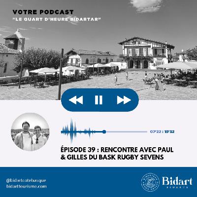 Épisode 39 - Gilles & Paul, du Bask Rugby Sevens