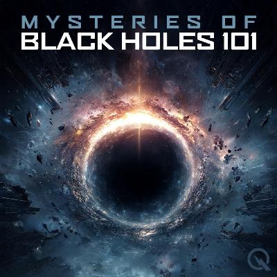 Dive into Mysteries of Black Holes 101– hosted by Felix Mercer.