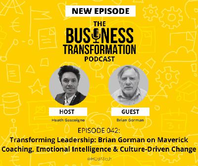 🔥 Transformational Leadership with Brian Gorman: Maverick Coaching, Emotional Intelligence & Culture Change