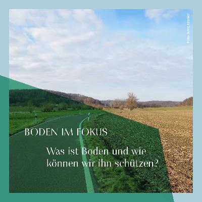 #19 BODEN IM FOKUS: Was ist Boden und wie können wir ihn schützen?