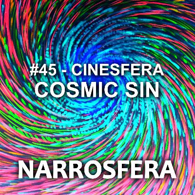 #45 - Cinesfera - Cosmic Sin #45 - Cinesfera - Cosmic Sin