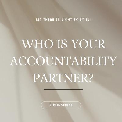 Who is your Accountability Partner? Who is your Accountability Partner?