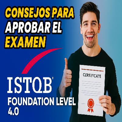 Consejos para aprobar el examen del certificado istqb foundational level 4.0