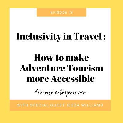 How to make adventure tourism more accessible with Jezza Williams of Making Trax