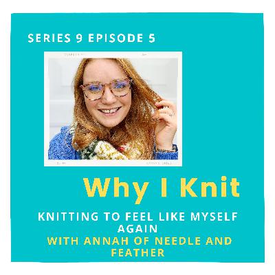 Knitting to feel like myself again with Annah of Needle and Feather