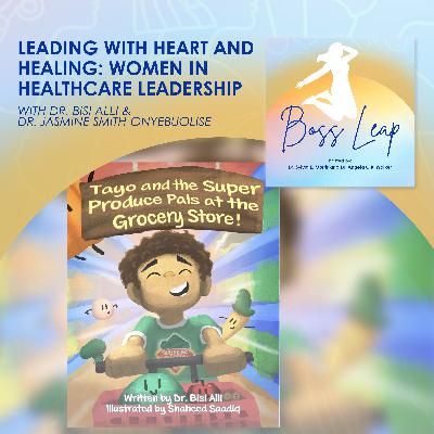 Leading With Heart And Healing: Women In Healthcare Leadership With Dr. Bisi Alli & Dr. Jasmine Smith-Onyebuolise Leading With Heart And Healing: Women In Healthcare Leadership With Dr. Bisi Alli & Dr. Jasmine Smith-Onyebuolise