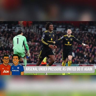 Episode 70 - Arsenal Under Pressure as United Do It Again