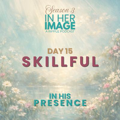 Day 15: Skillful Meditation Day 15: Skillful Meditation
