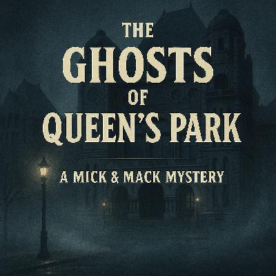 THE GHOSTS OF QUEEN’S PARK THE GHOSTS OF QUEEN’S PARK