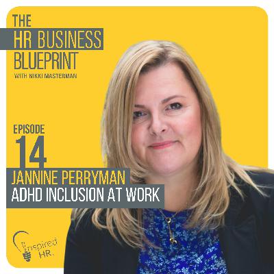 ADHD Inclusion at Work with Jannine Perryman ADHD Inclusion at Work with Jannine Perryman