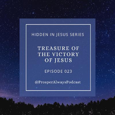 Prosper Always - Episode 23 - Treasure of the Victory of Jesus