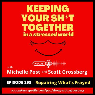 Episode 293 - "Repairing What’s Frayed - How to Rebuild Connections" Episode 293 - "Repairing What’s Frayed - How to Rebuild Connections"