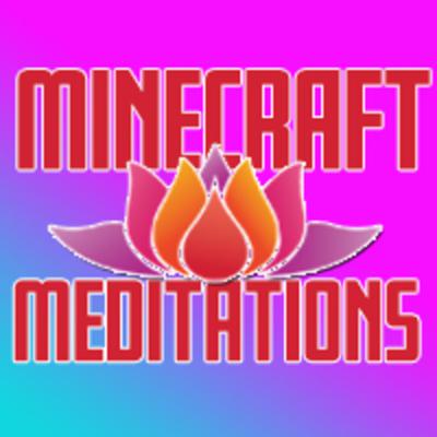 Minecraft Meditations: Ep. 1