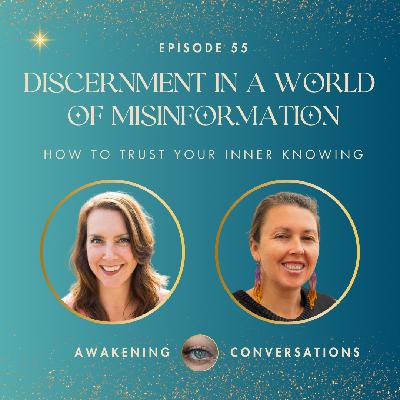 055. Discernment in a World of Misinformation: How to Trust Your Inner Knowing
