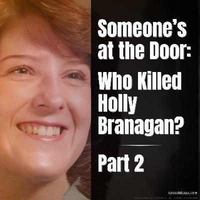 Someone's at the Door: Part 2 - Who Killed Holly Branagan? Someone's at the Door: Part 2 - Who Killed Holly Branagan?