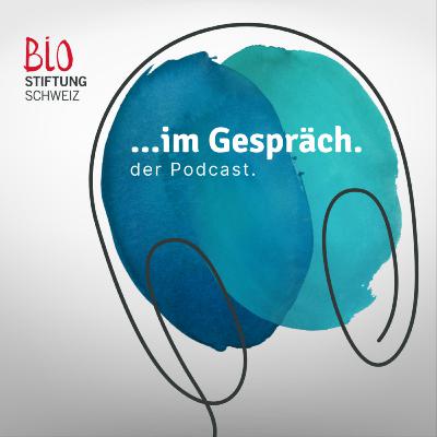Bio-Stiftung Schweiz im Gespräch - Episode #15 - Mathias Forster, Geschäftsführer und Stiftungsrat, Bio-Stiftung Schweiz