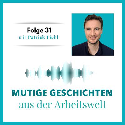 Folge 31 - mit Patrick Liebl Folge 31 - mit Patrick Liebl