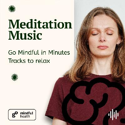 Meditation Music // Go Mindful in Minutes - Meditation Music Podcast Tracks To Relax - Pursuit of purpose // (EP. 19)