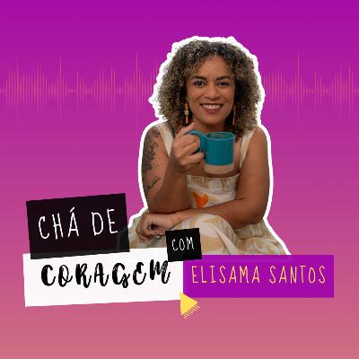 Ep. 53 - O PERIGO DO DISCURSO SOBRE PROPÓSITO, Chá de Coragem com Elisama Santos Ep. 53 - O PERIGO DO DISCURSO SOBRE PROPÓSITO, Chá de Coragem com Elisama Santos