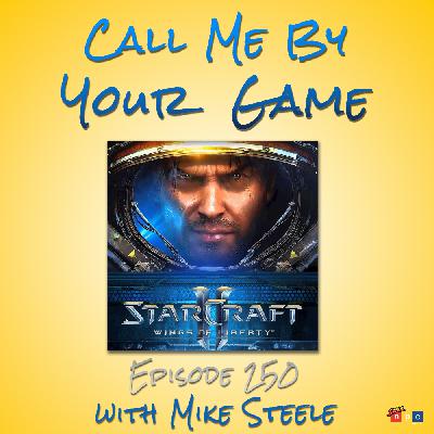 Ep.250 - StarCraft II with Mike Steele