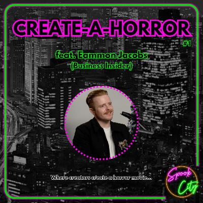 Create-A-Horror #1: Eammon Jacobs Create-A-Horror #1: Eammon Jacobs