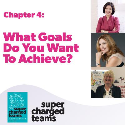 4: What Goals Do You Want To Achieve?