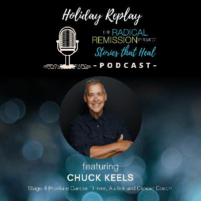Holiday Replay: Chuck Keels - Stage 4 Prostate Cancer Thriver