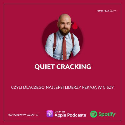 Quiet cracking, czyli dlaczego najlepsi liderzy pękają w ciszy