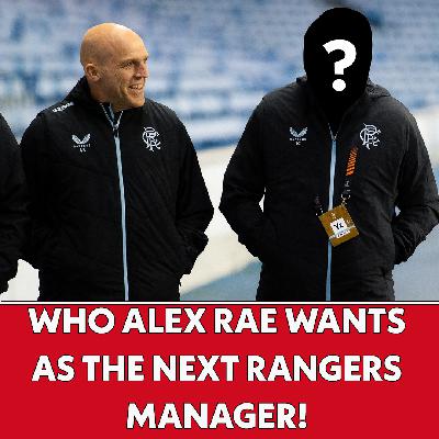 Alex Rae NAMES who he wants as next Rangers boss! | The Football Show