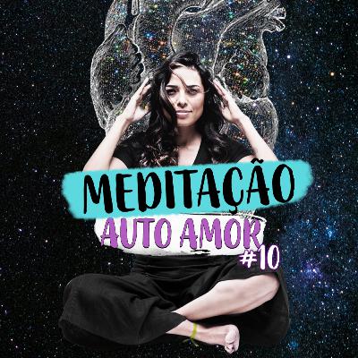 Meditação Guiada - Auto Amor #10