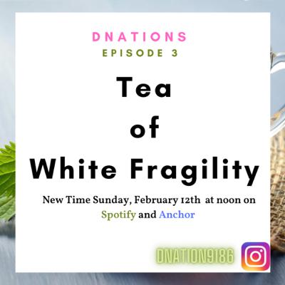 Episode 3: Tea and White Fragility Episode 3: Tea and White Fragility