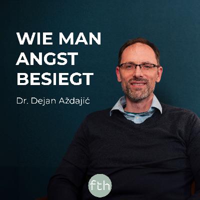 Wie man Angst besiegt | Dr. Dejan Aždajić