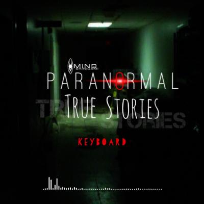 Paranormal True Stories: Keyboard