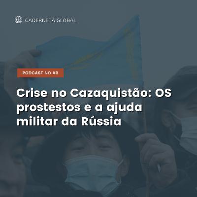 Crise no Cazaquistão: Os protestos e a ajuda militar da Rússia