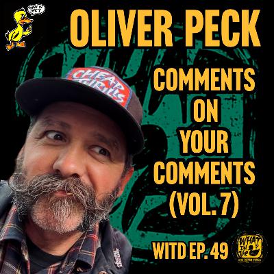 Oliver Peck Responds To Your YouTube Comments (Vol. 7) | What In The Duck Podcast Ep.49