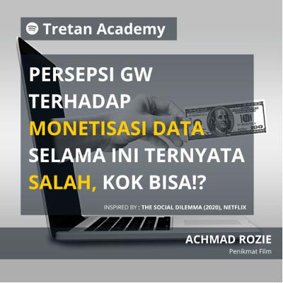 05 - PERSEPSI GW TERHADAP MONETISASI DATA SELAMA INI TERNYATA SALAH, KOK BISA?