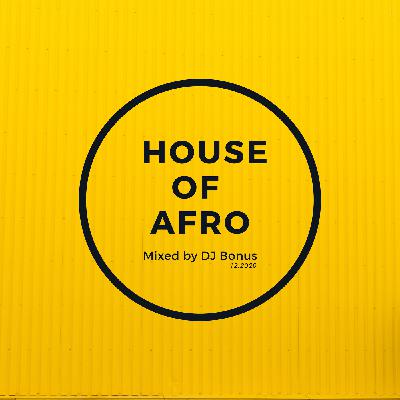 House of Afro Mixed by DJ Bonus 12.2020