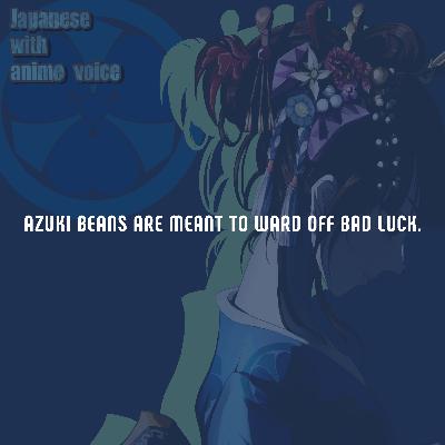 86. Azuki beans are meant to ward off bad luck.
