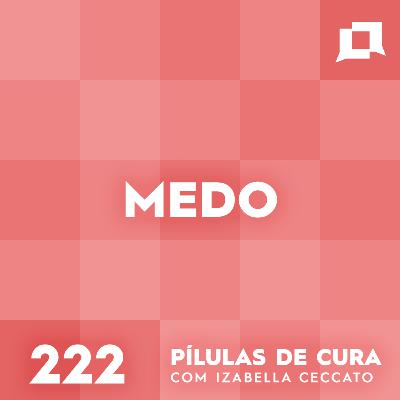 #222 - Medo