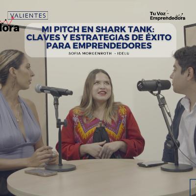 Ep22: Mi Pitch en Shark Tank: Claves y Estrategias de Éxito para Emprendedores 🦈