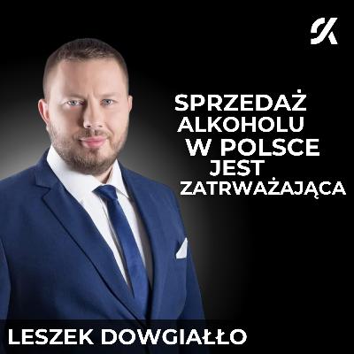 POŁOWA POLAKÓW JEST DOTKNIĘTA PROBLEMEM KONSUMPCJI ALKOHOLU | LESZEK DOWGIAŁŁO