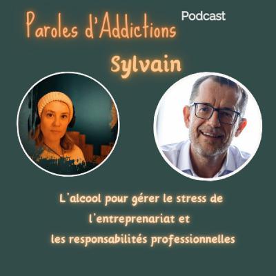 Sylvain, l'alcool pour gérer le stress de l'entreprenariat et les responsabilités professionnelles