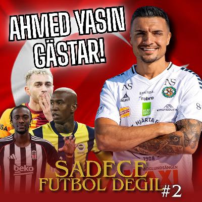 Ahmed Yasin: ''Saningen om Turkisk fotboll'' | Sadece futbol değil #2