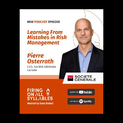 Learning from Mistakes in Risk Management - Pierre Osterrath - CEO, Société Générale Canada Learning from Mistakes in Risk Management - Pierre Osterrath - CEO, Société Générale Canada