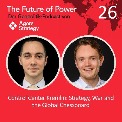 Episode 26: Control Center Kremlin: Strategy, War and the Global Chessboard