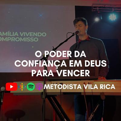 "O poder da confiança em Deus para vencer" - Pr. Marcos Cazanato