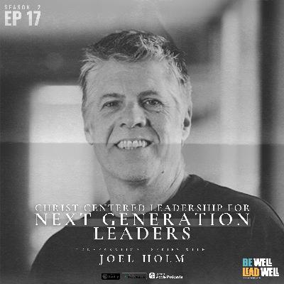 THE CONCEPT OF VISION & DREAMING IN THE MINISTRY SETTING || CHRIST CENTERED LEADERSHIP FOR NEXT GENERATION LEADERS || JOEL HOLM || EPISODE 17