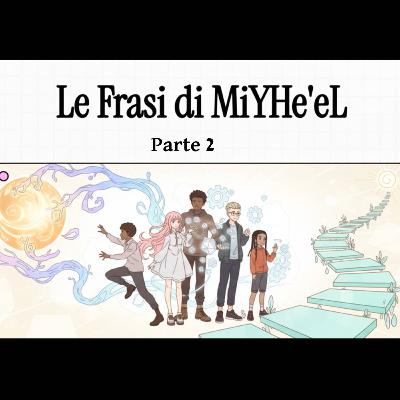 💫 MiYHe'eL #48 - Seconda Parte - Dal Mondo Nascente alla Liberazione