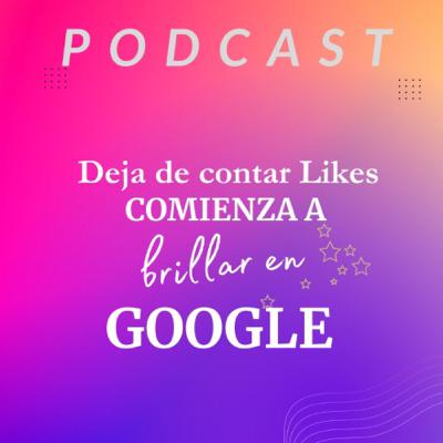 #18-Deja de contar Likes y empieza a brillar en Google